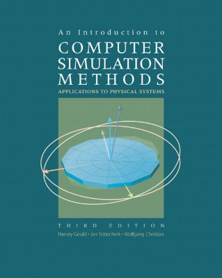 An Introduction to Computer Simulation Methods: Applications to Physical Systems - Gould, Harvey, and Tobochnik, Jan, and Wolfgang, Christian