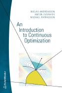 An Introduction to Continuous Optimization - Andreasson, N, and Evgrafov, A, and Patriksson, M