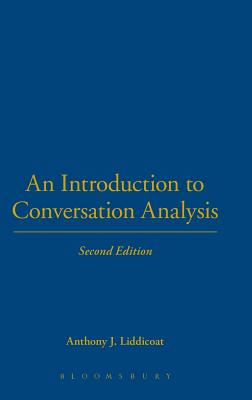 An Introduction to Conversation Analysis: Second Edition - Liddicoat, Anthony J., Dr.