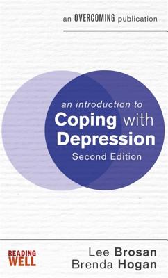 An Introduction to Coping with Depression, 2nd Edition - Brosan, Lee, and Hogan, Brenda