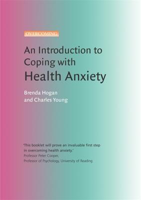 An Introduction to Coping with Health Anxiety - Hogan, Brenda, and Young, Charles