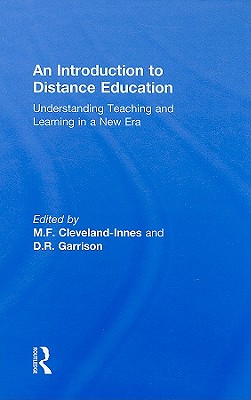 An Introduction to Distance Education: Understanding Teaching and Learning in a New Era - Cleveland-Innes, Martha F (Editor), and Garrison, D Randy (Editor)