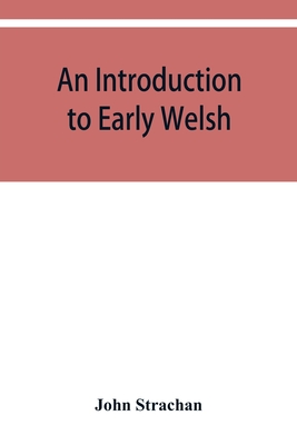 An introduction to early Welsh - Strachan, John