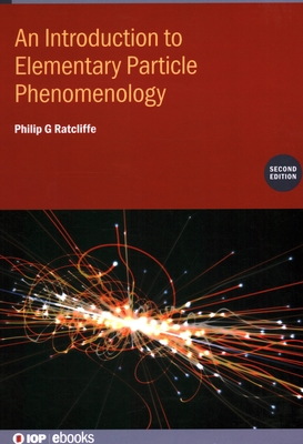 An Introduction to Elementary Particle Phenomenology (Second Edition) - Ratcliffe, Philip G