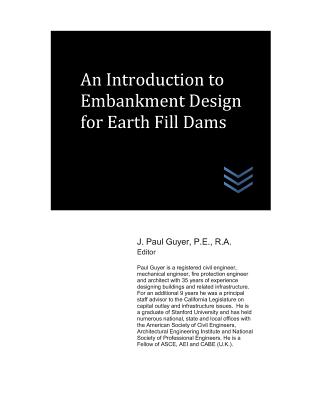 An Introduction to Embankment Design for Earth Fill Dams - Guyer, J Paul