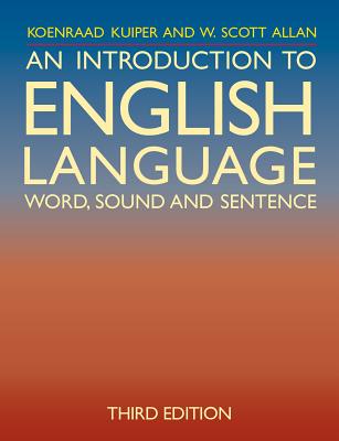 An Introduction to English Language: Word, Sound and Sentence - Kuiper, Koenraad, and Allan, W Scott