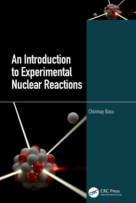 An Introduction to Experimental Nuclear Reactions - Basu, Chinmay