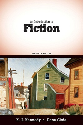 An Introduction to Fiction - Kennedy, X, and Gioia, Dana