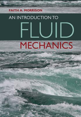 An Introduction to Fluid Mechanics - Morrison, Faith A