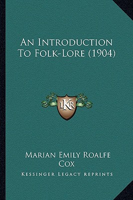 An Introduction To Folk-Lore (1904) - Cox, Marian Emily Roalfe