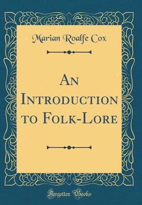 An Introduction to Folk-Lore (Classic Reprint) - Cox, Marian Roalfe