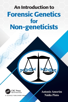 An Introduction to Forensic Genetics for Non-geneticists - Amorim, Antonio, and Pinto, Ndia