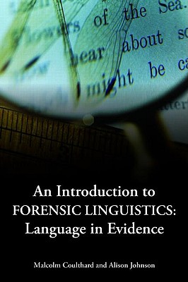 An Introduction to Forensic Linguistics: Language in Evidence - Coulthard, Malcolm