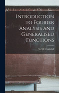 An Introduction to Fourier Analysis and Generalised Functions