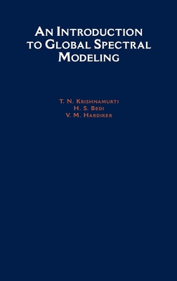 An Introduction to Global Spectral Modeling - Krishnamurti, T N, and Hardiker, Vivek M