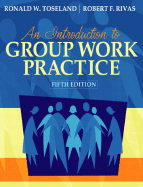 An Introduction to Group Work Practice - Toseland, Ronald W, and Rivas, Robert F