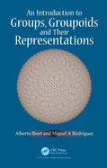 An Introduction to Groups, Groupoids and Their Representations