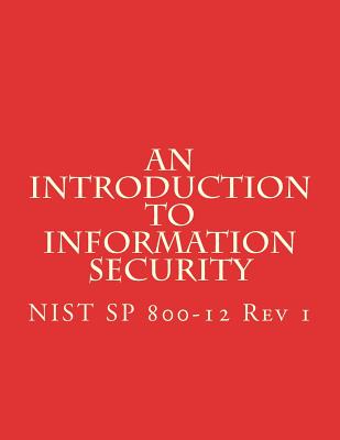 An Introduction to Information Security: NIST 800-12 Rev 1 - National Institute of Standards and Tech