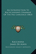 An Introduction To Kachchayana's Grammar Of The Pali Language (1863)