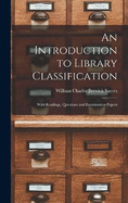 An Introduction to Library Classification; With Readings, Questions and Examination Papers