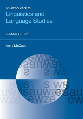 An Introduction to Linguistics and Language Studies: Second Edition - McCabe, Anne