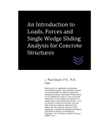 An Introduction to Loads, Forces and Single Wedge Sliding Analysis for Concrete Structures