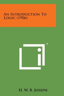 An Introduction to Logic (1906) - Joseph, H W B