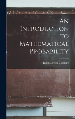 An Introduction to Mathematical Probability - Coolidge, Julian Lowell 1873-1954