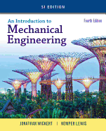 An Introduction to Mechanical Engineering, Si Edition