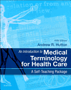 An Introduction to Medical Terminology for Health Care: A Self-Teaching Package