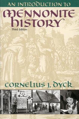 An Introduction to Mennonite History - Dyck, Cornelius J