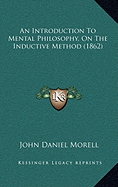 An Introduction To Mental Philosophy, On The Inductive Method (1862)