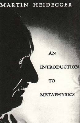 An Introduction to Metaphysics - Heidegger, Martin, and Manheim, Ralph, Professor (Translated by)