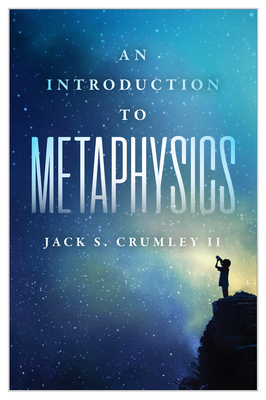 An Introduction to Metaphysics - Crumley II, Jack S