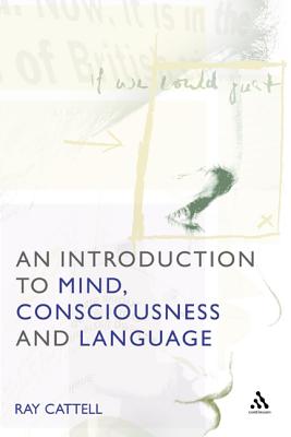 An Introduction to Mind, Consciousness and Language - Cattell, Ray