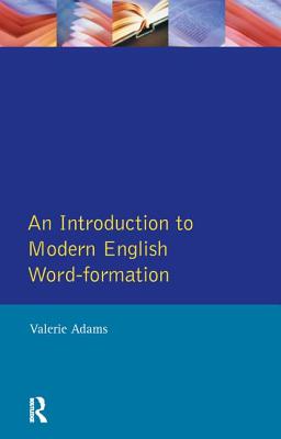 An Introduction to Modern English Word-Formation - Adams, Valerie