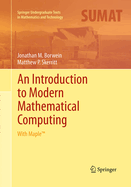 An Introduction to Modern Mathematical Computing: With Maple(tm)