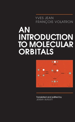 An Introduction to Molecular Orbitals - Jean, Yves, and Volatron, Franois, and Burdett, Jeremy (Translated by)