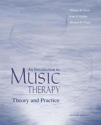 An Introduction to Music Therapy: Theory and Practice - Thaut, Michael H, and Gfeller, Kate E, and Davis, William B