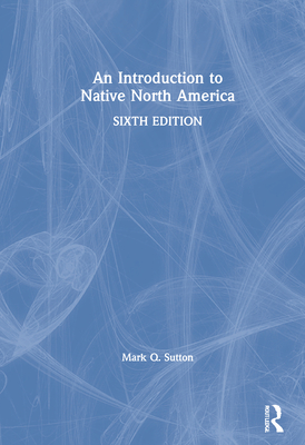 An Introduction to Native North America - Sutton, Mark Q