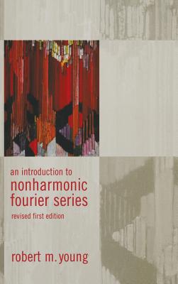 An Introduction to Non-Harmonic Fourier Series, Revised Edition - Young, Robert M