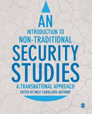 An Introduction to Non-Traditional Security Studies: A Transnational Approach - Caballero-Anthony, Mely (Editor)