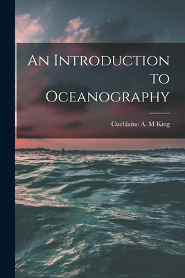 An Introduction to Oceanography - King, Cuchlaine A M (Creator)