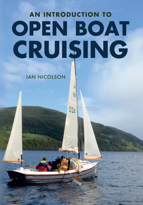 An Introduction to Open Boat Cruising - Nicolson, Ian, Hon.