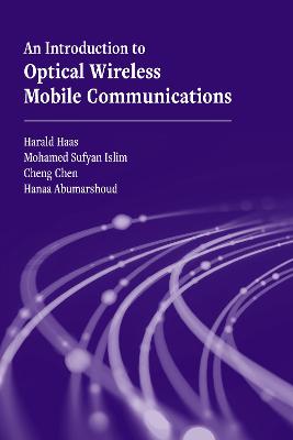 An Introduction to Optical Wireless Mobile Communications - Haas, Harald, and Islim, Mohammad Sufyan, and Chen, Cheng