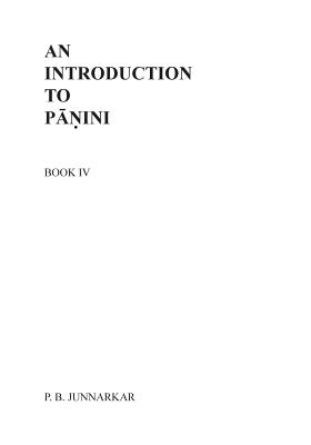 An Introduction to Panini - IV - Chitnis, Vishakha S (Editor), and Junnarkar, P B