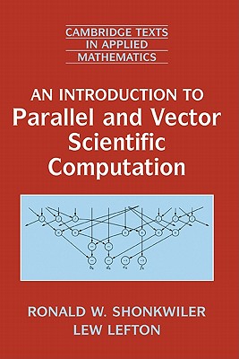 An Introduction to Parallel and Vector Scientific Computation - Shonkwiler, Ronald W., and Lefton, Lew