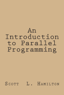 An Introduction to Parallel Programming - Hamilton, Scott L