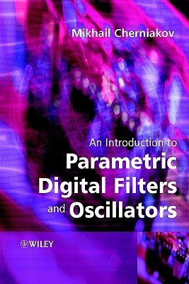 An Introduction to Parametric Digital Filters and Oscillators - Cherniakov, Mikhail