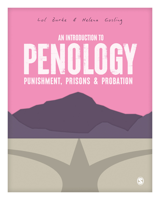 An Introduction to Penology: Punishment, Prisons and Probation - Burke, Lawrence, and gosling, Helena